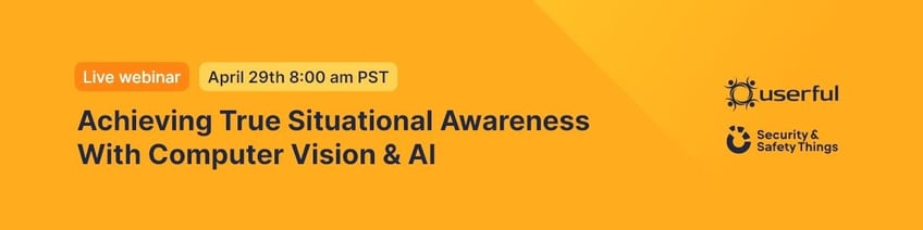 Webinar en directo, Userful y Security & Safety Things, Achieving True Situational Awareness With Computer Vision & AI, 29 de abril, 8 am PST