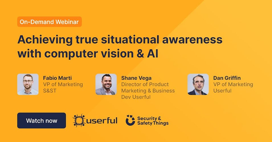 Webinar, ponentes de Userful y Security & Safety Things, Lograr un verdadero conocimiento de la situación con la visión por ordenador y la IA