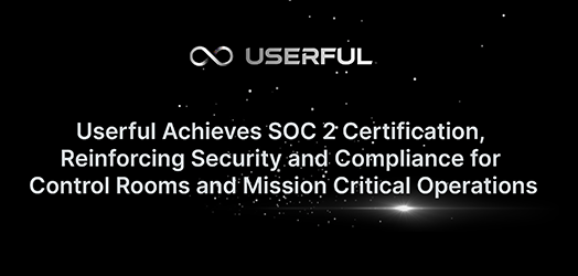 Userful obtiene la certificación SOC 2, que refuerza la seguridad y el cumplimiento de las salas de control y las operaciones de misión crítica