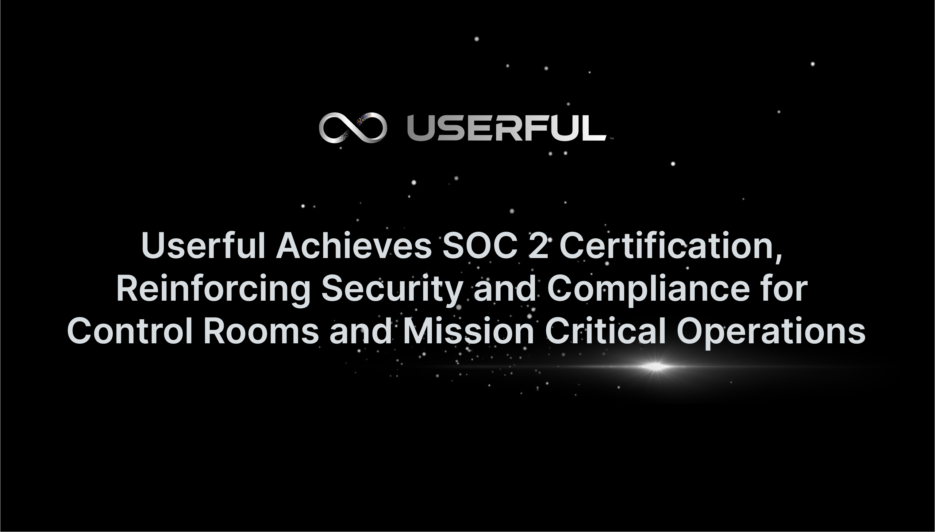 Userful obtiene la certificación SOC 2, que refuerza la seguridad y el cumplimiento de las salas de control y las operaciones de misión crítica