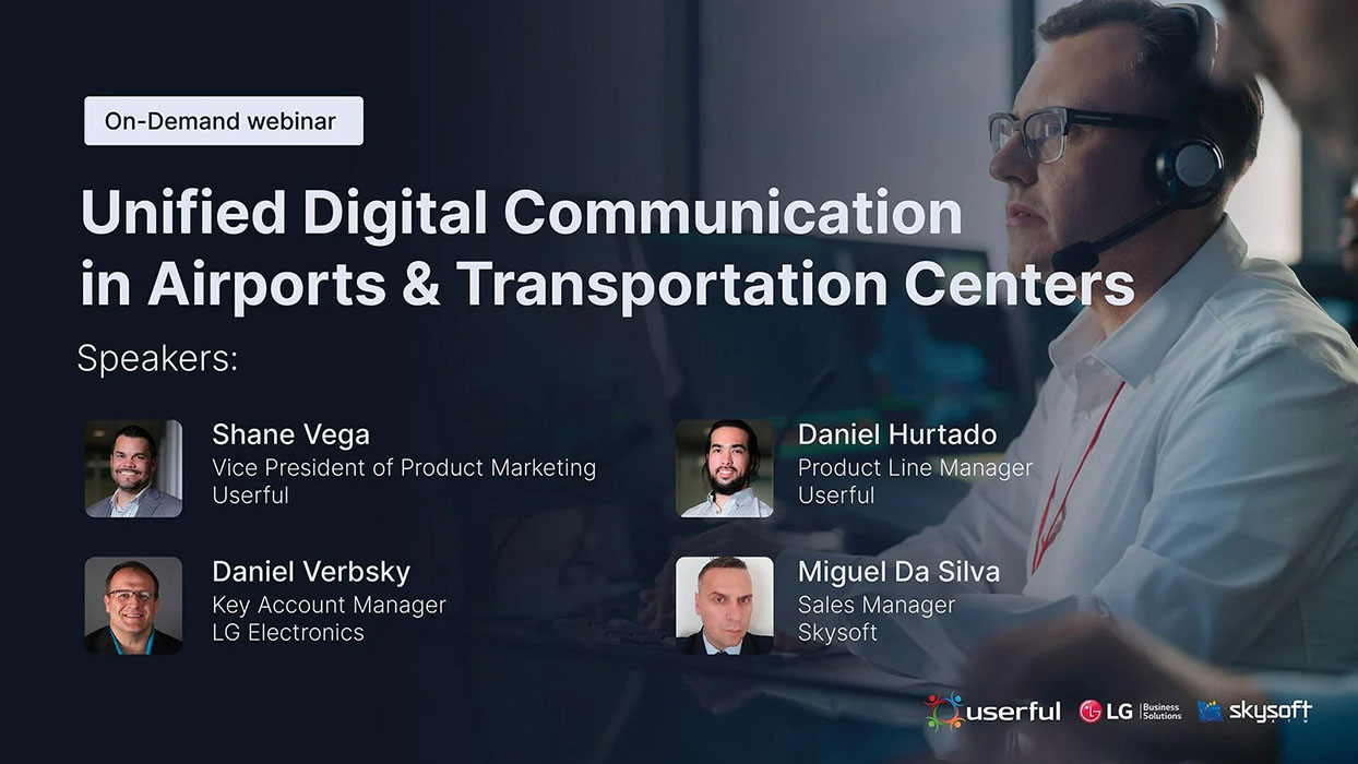 Webinar, ponentes de Userful, LG Electronics, Skysoft, para la comunicación digital unificada en aeropuertos y centros de transporte