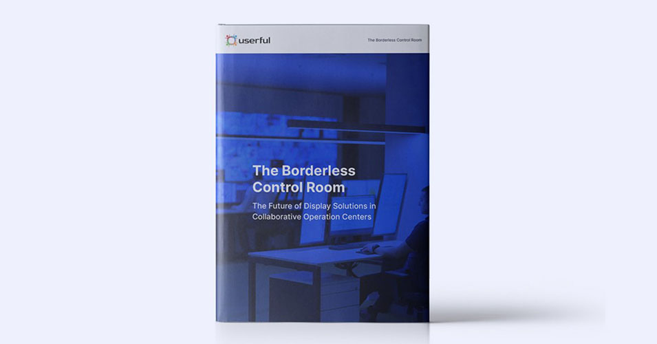 Userful's The Borderless Control Room: The Future of Display Solutions in Collaborative Operation Centers Ebook